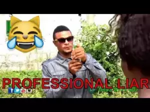 Video: Naija Comedy - Professional Liar  (Comedy Skit)